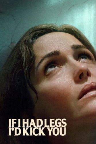 If I Had Legs I’d Kick You